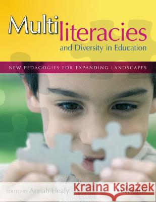Multiliteracies and Diversity in Education: New Pedagogies for Expanding Landscapes Annah Healy 9780195558487 Oxford University Press, USA