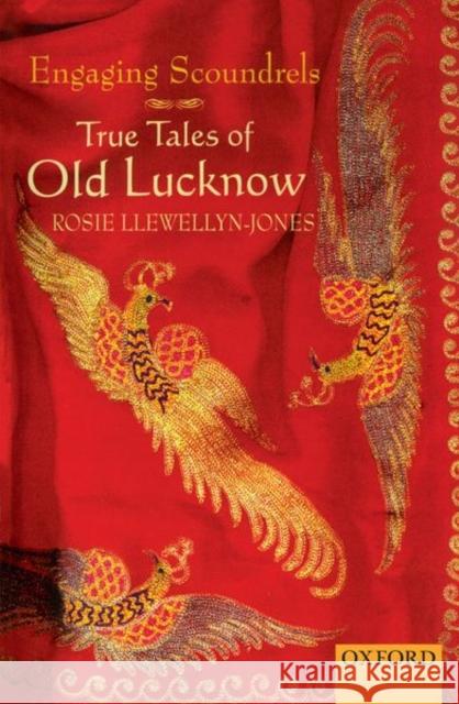 Engaging Scoundrels: True Tales of Old Lucknow Llewellyn-Jones, Rosie 9780195649536