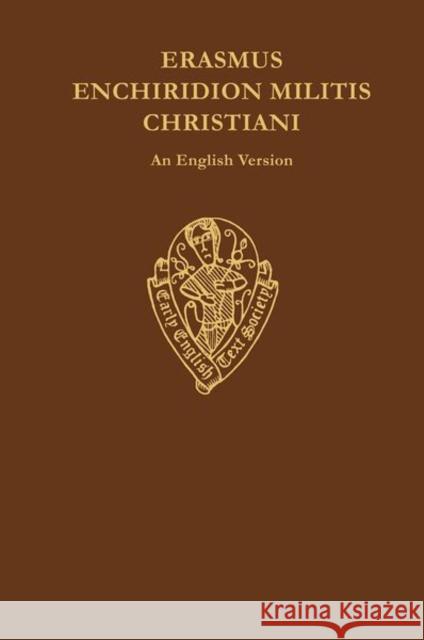Enchiridion Militis Christiani: An English Version Erasmus                                  Anne M. O'Donnell 9780197222843 Early English Text Society