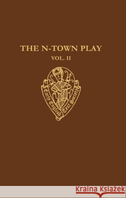 The N-Town Play, Volume II: Cotton MS Vespasian D. 8 Stephen Spector S. Spector 9780197224120