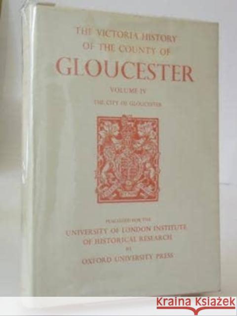 A History of the County of Gloucester: Volume IV: The City of Gloucester Rosemary Herbert N. M. Herbert 9780197227718 Victoria County History
