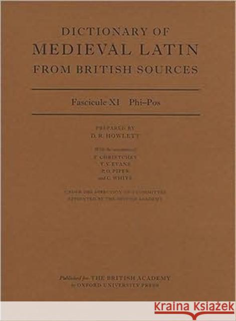 Dictionary of Medieval Latin from British Sources: Fascicule XI: Phi-Pos Howlett, David 9780197264218 Oxford University Press, USA