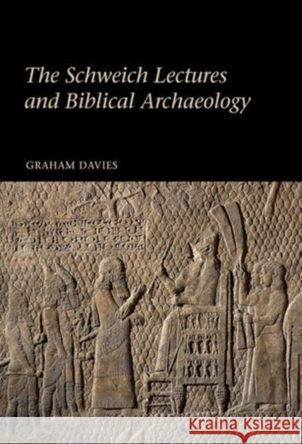 The Schweich Lectures and Biblical Archaeology Graham Davies 9780197264874