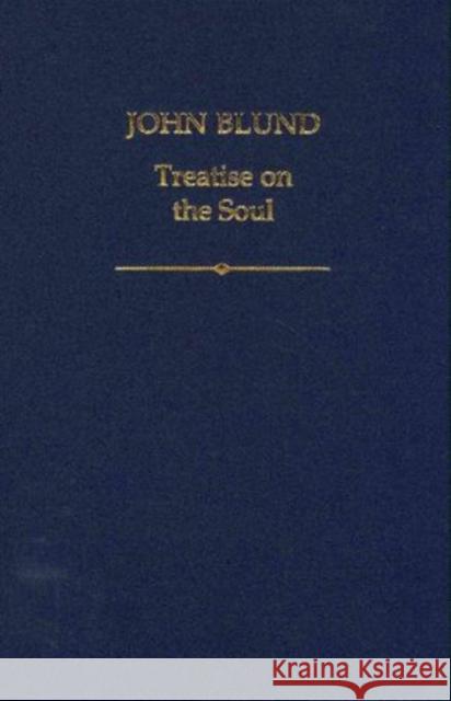 John Blund: Treatise on the Soul Dunne, Michael 9780197265147 Oxford University Press, USA