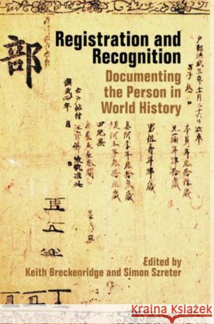 Registration and Recognition: Documenting the Person in World History Breckenridge, Keith 9780197265314 Oxford University Press, USA