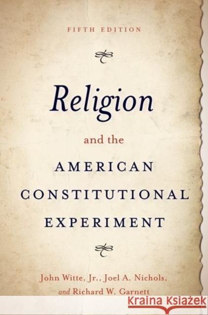 Religion and the American Constitutional Experiment Witte, John 9780197587621
