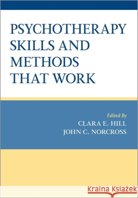 Psychotherapy Skills and Methods That Work Hill 9780197611012