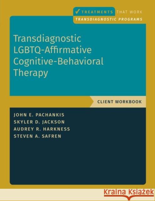 Transdiagnostic Lgbtq-Affirmative Cognitive-Behavioral Therapy: Workbook Pachankis, John E. 9780197643341 Oxford University Press Inc