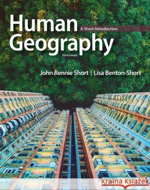 Human Geography: A Short Introduction John Rennie Short Lisa Benton-Short 9780197662809