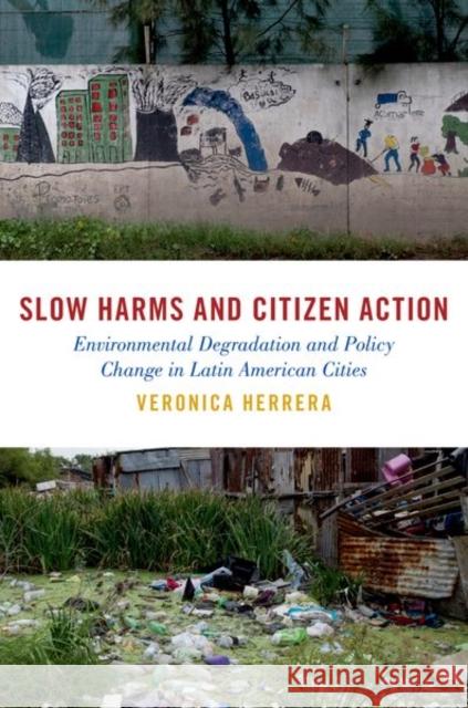 Slow Harms and Citizen Action Veronica (Associate Professor of Urban Planning and Political Science, Associate Professor of Urban Planning and Politic 9780197669020