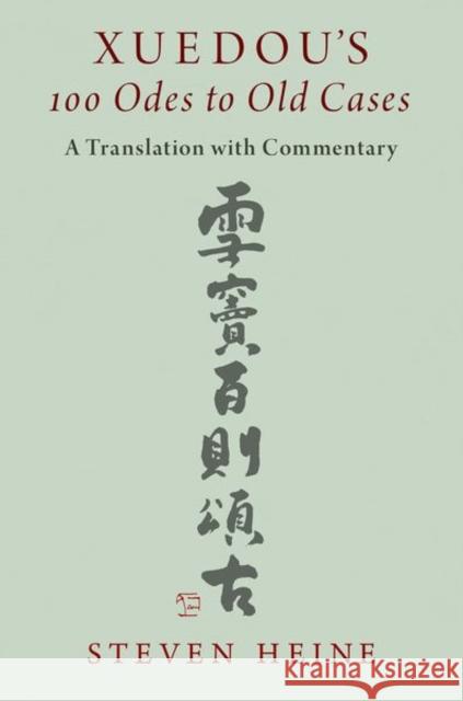 Xuedou's 100 Odes to Old Cases: A Translation with Commentary Steven (Professor of Catholic Studies and Director of the Center for World Catholicism and Intercultural Theology, Profe 9780197676998 Oxford University Press Inc