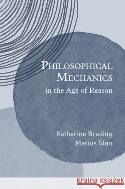 Philosophical Mechanics in the Age of Reason Stan 9780197678954