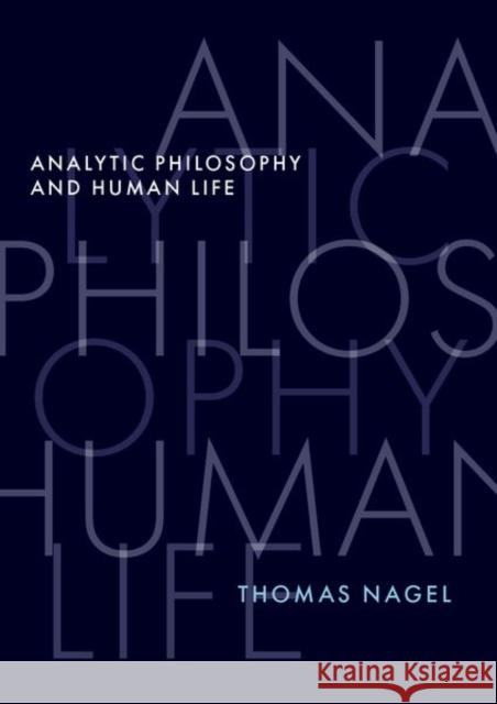 Analytic Philosophy and Human Life Nagel 9780197681671