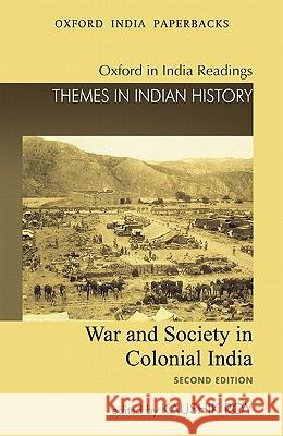 War and Society in Colonial India Kaushik Roy 9780198068310 Oxford University Press, USA