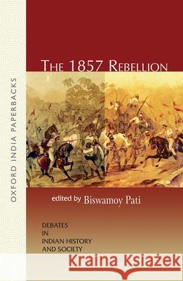 The 1857 Rebellion Biswamoy Pati Biswamoy Rati 9780198069133 Oxford University Press, USA