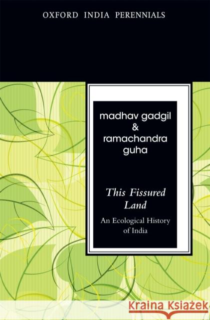 This Fissured Land: An Ecological History of India Madhav Gadgil Ramachandra Guha 9780198077442 Oxford University Press, USA