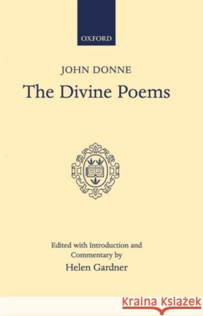 The Divine Poems John Donne Jonn Donne Helen Gardner 9780198118367 Oxford University Press, USA