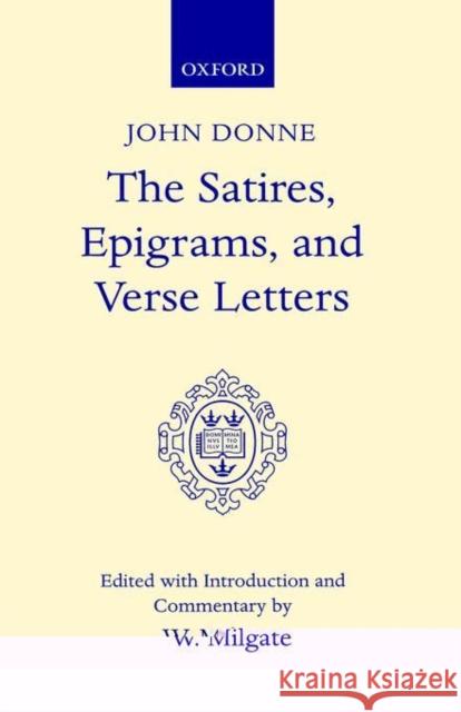 The Satires, Epigrams, and Verse Letters Donne, John 9780198118428 Oxford University Press, USA