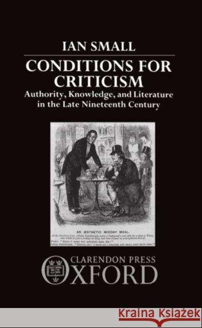 Conditions for Criticism Small, Ian 9780198122418 Oxford University Press