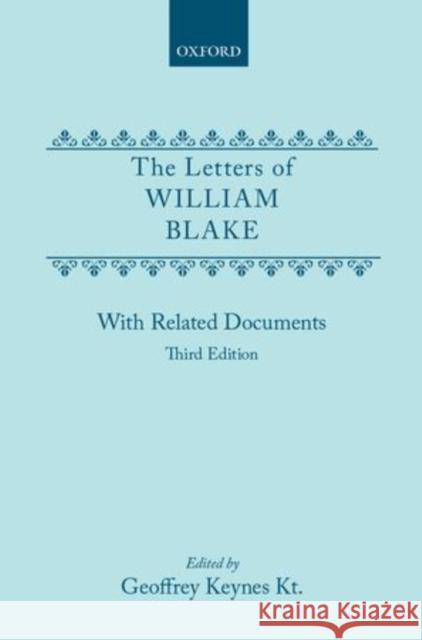 The Letters of William Blake: With Related Documents William Blake Geoffrey Keynes 9780198126546 Oxford University Press, USA