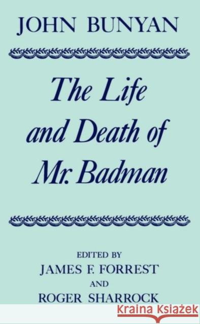 The Life and Death of Mr. Badman: Presented to the World in a Familiar Dialogue Between Mr. Wiseman and Mr. Attentive Bunyan, John 9780198127420 Oxford University Press