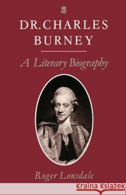 Dr. Charles Burney: A Literary Biography Lonsdale, Roger 9780198128854 Clarendon Press