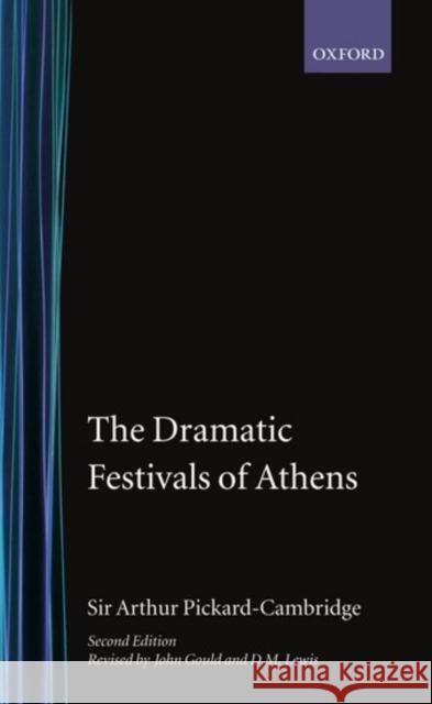 The Dramatic Festivals of Athens Arthur Pickard-Cambridge David M. Lewis 9780198142584