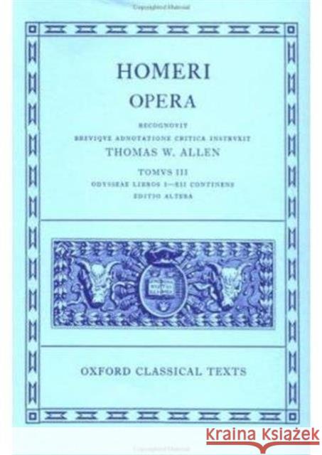 Opera: Volume III: Odyssey, Books I-XII Homer 9780198145318