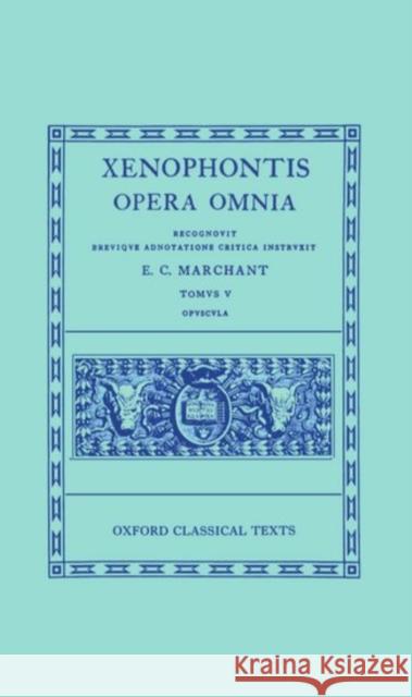 Opera Omnia: Volume V: Opuscula Xenophon 9780198145561 Oxford University Press