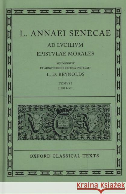Ad Lucilium Epistulae Morales: Volume I: Books I-XIII. Seneca 9780198146445 Oxford University Press
