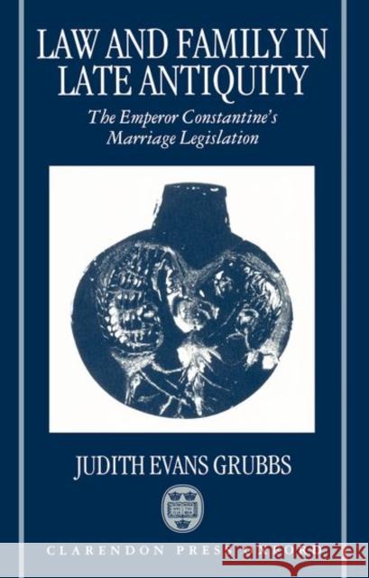 Law and Family in Late Antiquity Evans Grubbs, Judith 9780198147688