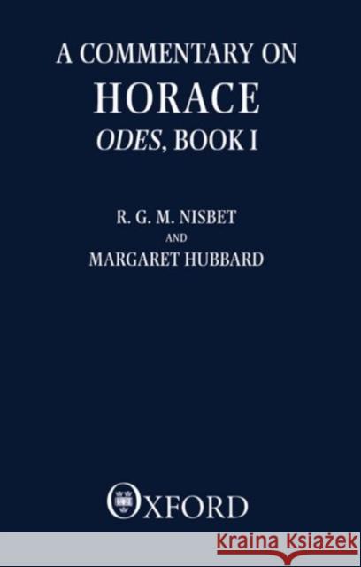 A Commentary on Horace: Odes, Book I Nisbet, R. G. M. 9780198149149 0