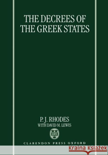 The Decrees of the Greek States P. J. Rhodes David M. Lewis 9780198149736 Oxford University Press