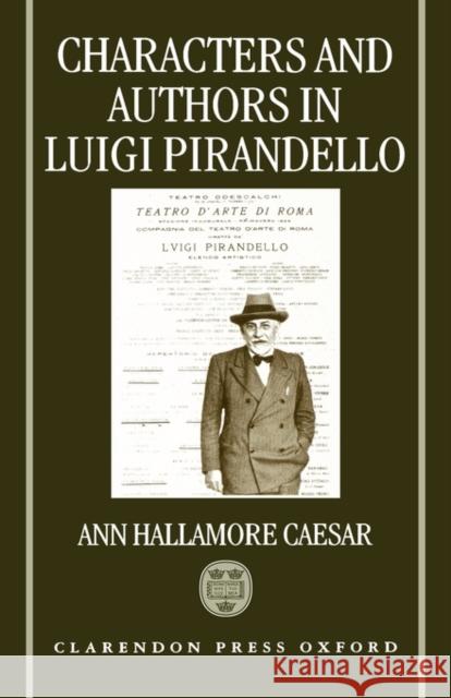Characters and Authors in Luigi Pirandello Ann Caesar 9780198151760 Oxford University Press