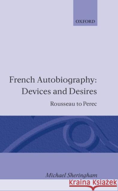 French Autobiography Devices and Desires: Rousseau to Perec Sheringham, Michael 9780198158431