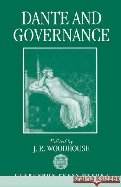 Dante and Governance John Woodhouse 9780198159117 Oxford University Press, USA