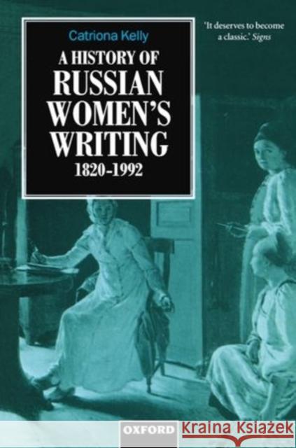A History of Russian Women's Writing 1820-1992 Catriona Kelly 9780198159643