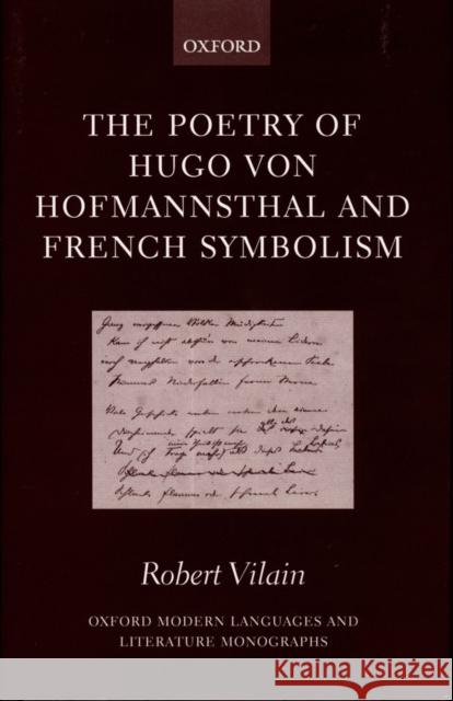 The Poetry of Hugo Von Hofmannsthal and French Symbolism Vilain, Robert 9780198160038 Oxford University Press, USA