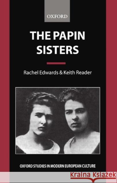 The Papin Sisters Rachel Edwards Keith Reader 9780198160113