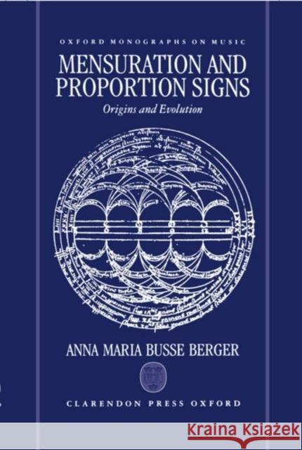 Mensuration and Proportion Signs: Origins and Evolution Berger, Anna Maria Busse 9780198162308 Oxford University Press