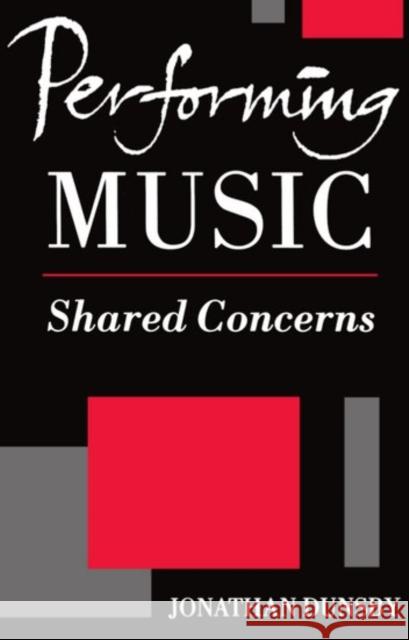Performing Music: Shared Concerns Dunsby, Jonathan 9780198166429 Oxford University Press