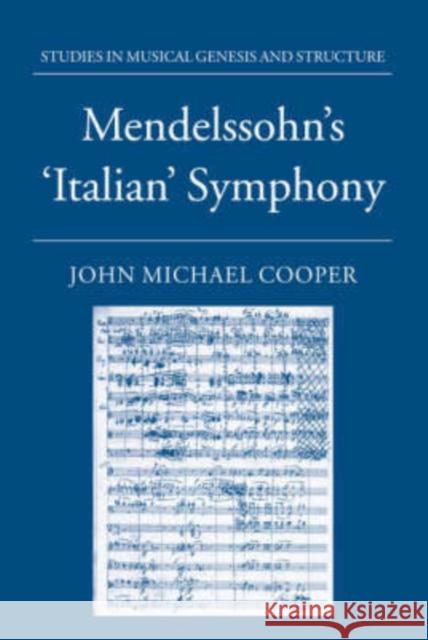 Mendelssohn's `Italian' Symphony Cooper, John Michael 9780198166535 Oxford University Press, USA