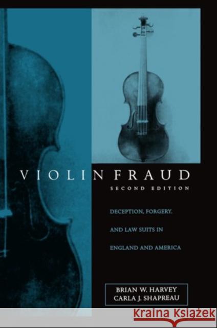 Violin Fraud: Deception, Forgery, Theft, and Lawsuits in England and America Harvey, Brian W. 9780198166559 Oxford University Press