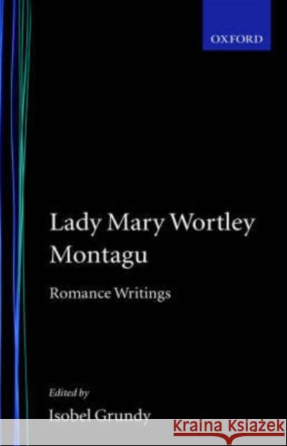 Romance Writings Montagu, Mary Wortley 9780198183198 Oxford University Press