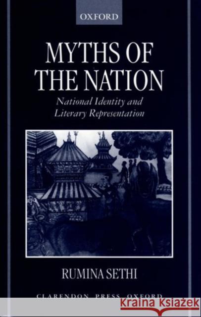 Myths of the Nation: National Identity and Literary Representations Sethi, Rumina 9780198183396 Oxford University Press