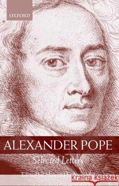 Alexander Pope: Selected Letters Alexander Pope Howard Erskine-Hill 9780198185659