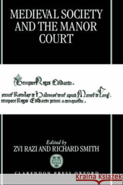 Medieval Society and the Manor Court Smith Razi Zvi Razi Richard Smith 9780198201908 Oxford University Press, USA