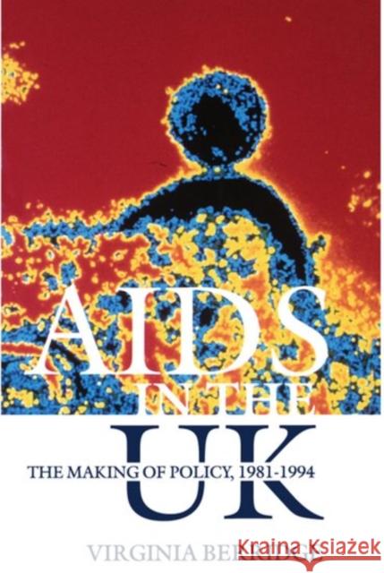 AIDS in the UK: The Making of Policy, 1981-1994 Berridge, Virginia 9780198204732 Oxford University Press