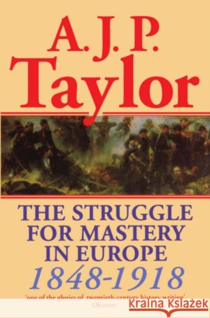 The Struggle for Mastery in Europe: 1848-1918 Taylor, A. J. P. 9780198221012 Oxford University Press