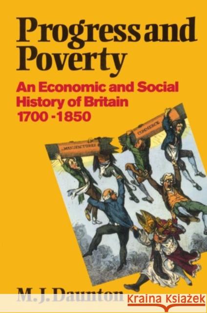 Progress and Poverty: An Economic and Social History of Britain 1700-1850 Daunton, Martin 9780198222811